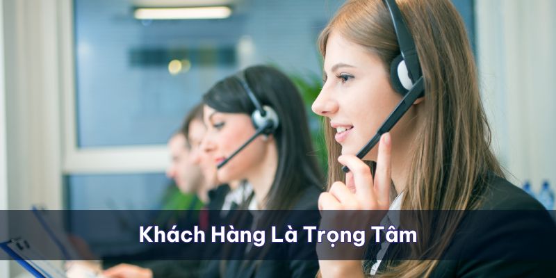 Lấy khách hàng làm trọng tâm trong việc cung cấp tiện ích