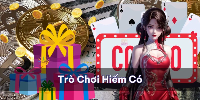 Những trò chơi hiếm có khó tìm chỉ có ở sảnh game