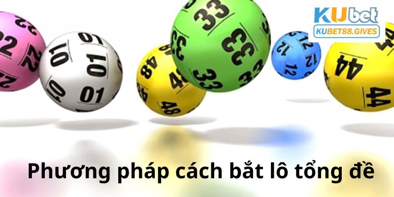 Những phương pháp cách bắt lô hấp dẫn tại Kubet88