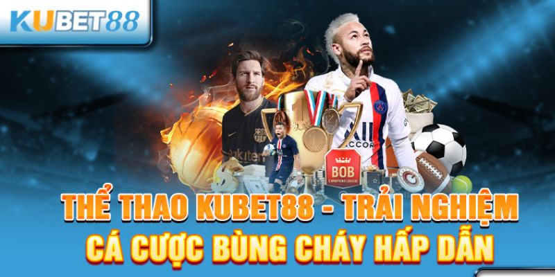 Tổng quan về sảnh thể thao Kubet88